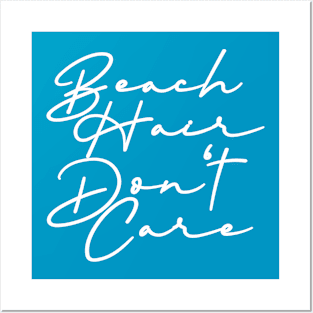 Beach Hair Don't Care Posters and Art